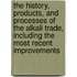 The History, Products, And Processes Of The Alkali Trade, Including The Most Recent Improvements