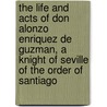 The Life and Acts of Don Alonzo Enriquez de Guzman, a Knight of Seville of the Order of Santiago door Onbekend