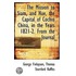 The Mission To Siam, And Hue, The Capital Of Cochin China, In The Years 1821-2. From The Journal