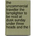 The Uncommercial Traveller The Lamplighter To Be Read At Dusk Sunday Under Three Heads And The L