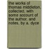 The Works Of Thomas Middleton, Collected, With Some Account Of The Author, And Notes, By A. Dyce