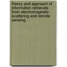 Theory And Approach Of Information Retrievals From Electromagnetic Scattering And Remote Sensing door Ya-Qiu Jin