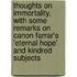 Thoughts On Immortality, With Some Remarks On Canon Farrar's 'Eternal Hope' And Kindred Subjects