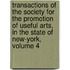 Transactions Of The Society For The Promotion Of Useful Arts, In The State Of New-York, Volume 4
