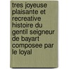 Tres Joyeuse Plaisante Et Recreative Histoire Du Gentil Seigneur De Bayart Composee Par Le Loyal door Jm Roman