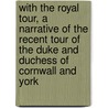With The Royal Tour, A Narrative Of The Recent Tour Of The Duke And Duchess Of Cornwall And York by Edward Frederick Knight