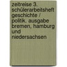 Zeitreise 3. Schülerarbeitsheft Geschichte / Politik. Ausgabe Bremen, Hamburg und Niedersachsen door Onbekend