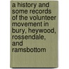 A History And Some Records Of The Volunteer Movement In Bury, Heywood, Rossendale, And Ramsbottom door T.H. Hayhurst