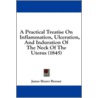 A Practical Treatise On Inflammation, Ulceration, And Induration Of The Neck Of The Uterus (1845) by James Henry Bennet