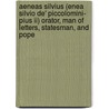 Aeneas Silvius (Enea Silvio De' Piccolomini- Pius Ii) Orator, Man Of Letters, Statesman, And Pope by William Boulting
