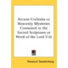 Arcana Coelestia or Heavenly Mysteries Contained in the Sacred Scriptures or Word of the Lord V10 door Emanuel Swedenborg