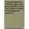 Archaeologische Mittheilungen Aus Griechenland Nach Carl Otfried Muller's Hinterlassenen Papieren door Carl Otfried Müller