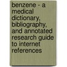 Benzene - A Medical Dictionary, Bibliography, And Annotated Research Guide To Internet References by Icon Health Publications