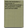Biblia De Bosquejos Y Sermones-rv 1960-hebreos/santiago = The Preacher's Outline And Sermon Bible by Unknown