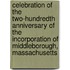 Celebration Of The Two-Hundredth Anniversary Of The Incorporation Of Middleborough, Massachusetts