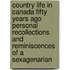 Country Life In Canada Fifty Years Ago Personal Recollections And Reminiscences Of A Sexagenarian