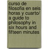 Curso de filosofia en seis horas y cuarto/ A Guide to Philosophy in Six Hours and Fifteen Minutes door Witold Gombrowicz