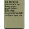 Die deutsche Presse und der Krieg gegen Jugoslawien - zwischen Informationspflicht und Propaganda door Anna Fehmel