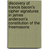 Discovery Of Francis Bacon's Cipher Signatures In James Anderson's Constitution Of The Freemasons door George V. Tudhope
