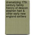 Dramatizing 17th Century Family History Of Deacon Stephen Hart & Other Early New England Settlers