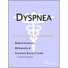 Dyspnea - A Medical Dictionary, Bibliography, And Annotated Research Guide To Internet References door Icon Health Publications