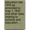Education Law 1910 As Amended To May 1, 1912 And Other Laws Relating To Schools And Education ... door New York