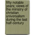 Fifty Notable Years; Views Of The Ministry Of Christian Universalism During The Last Half-Century