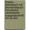 Findefix. Wörterbuch Mit Bild-wörterbuch Französisch. Vereinfachte Ausgangsschrift. Mit Cd-rom by Unknown