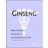 Ginseng - A Medical Dictionary, Bibliography, and Annotated Research Guide to Internet References