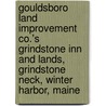 Gouldsboro Land Improvement Co.'s Grindstone Inn And Lands, Grindstone Neck, Winter Harbor, Maine door Gouldsboro Land Improvement Company