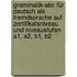 Grammatik-abc Für Deutsch Als Fremdsprache Auf Zertifikatsniveau Und Niveaustufen A1, A2, B1, B2