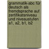 Grammatik-abc Für Deutsch Als Fremdsprache Auf Zertifikatsniveau Und Niveaustufen A1, A2, B1, B2 by Franz Eppert