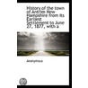 History Of The Town Of Antrim New Hampshire From Its Earliest Settlement To June 27, 1877, With A door Onbekend