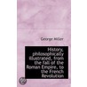 History, Philosophically Illustrated, From The Fall Of The Roman Empire, To The French Revolution door George Müller