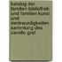 Katalog Der Familien Bibliothek Und Familien Kunst Und Denkwurdigkeiten Sammlung Des Camillo Graf