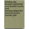 Katalog Der Familien Bibliothek Und Familien Kunst Und Denkwurdigkeiten Sammlung Des Camillo Graf by Razumovski