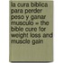 La Cura Biblica Para Perder Peso y Ganar Musculo = The Bible Cure for Weight Loss and Muscle Gain