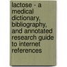 Lactose - A Medical Dictionary, Bibliography, And Annotated Research Guide To Internet References door Icon Health Publications