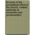 Lectures Of The Prophetical Office Of The Church, Viewed Relatively To Romanism And Protestantism