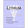 Lithium - A Medical Dictionary, Bibliography, and Annotated Research Guide to Internet References door Icon Health Publications