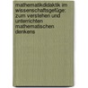 Mathematikdidaktik im Wissenschaftsgefüge: Zum Verstehen und Unterrichten mathematischen Denkens door Onbekend