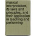 Musical Interpretation, Its Laws And Principles, And Their Application In Teaching And Performing