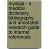 Myalgia - A Medical Dictionary, Bibliography, and Annotated Research Guide to Internet References door Icon Health Publications