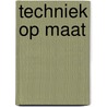 Techniek op maat