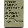 Mystik im Deutschen Idealismus und in der Japanischen Philosophie - Schelling, Hegel, Nishitani door Myriam-Sonja Hantke