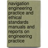 Navigation Engineering Practice And Ethical Standards Manuals And Reports On Engineering Practice door Onbekend