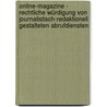 Online-Magazine - rechtliche Würdigung von journalistisch-redaktionell gestalteten Abrufdiensten door Susanne Radlsbeck