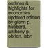 Outlines & Highlights For Economics, Updated Edition By Glenn P. Hubbard, Anthony P. Obrien, Isbn