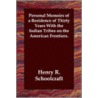 Personal Memoirs Of A Residence Of Thirty Years With The Indian Tribes On The American Frontiers. by Mrs Henry Rowe Schoolcraft