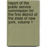 Report Of The Public Service Commission For The First District Of The State Of New York, Volume 1 door New York